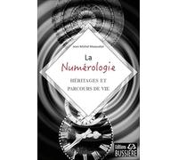 La Numérologie - Héritages et parcours de vie