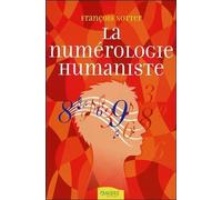 La Numérologie Humaniste - Votre Portrait Psychologique Et Énergétique Par Les Nombres