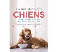 La nutrition des chiens: Tout ce que vous devez savoir pour bien nourrir votre chien