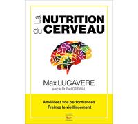 La nutrition du cerveau - ameliorez vos performances, freinez le vieillissemen - PAUL GREWAL - Thierry Souccar Eds - broché - Essai
