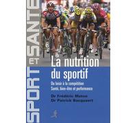 La Nutrition Du Sportif - Du Loisir À La Compétition, Santé, Bien-Être Et Performance