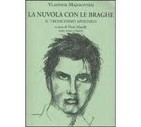 La Nuvola Con Le Braghe. Il Tredicesimo Apostolo. Testo Russo A Fronte