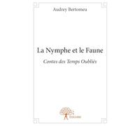 La Nymphe et le Faune: Contes des Temps Oubliés