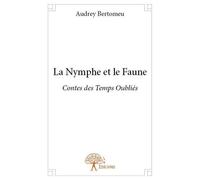 La nymphe et le faune: Contes des Temps Oubliés