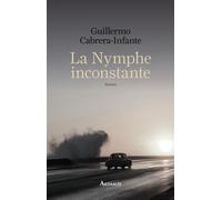 La Nymphe inconstante - Guillermo Cabrera Infante - Arthaud - broché - Roman