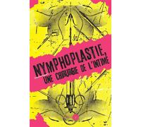 La Nymphoplastie Une Chirurgie de lÂ´intime - Claudine Sagaert - Du Murmure - broché - Essai