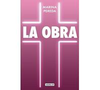 La Obra: Memorias divinas y humanas de una chica en el Opus Dei