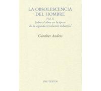 La obsolescencia del hombre: Sobre el alma en la época de la segunda revolución industrial