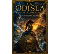 La Odisea de Homero: Edición Integral Ilustrada | Los Veinticuatro Cantos Completos con Grabados Clásicos, Mitología Griega, Dioses del Olimpo, ... de Ulises y Contenido Histórico Exclusivo