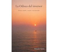 LA ODISEA DEL INVERSOR: Pensar, decidir y resistir en la inversión