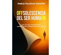 La OFFsolescencia del Ser HumaON: ¿Qué nos hace irremplazables cuando nuestra utilidad productiva caduca?