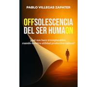 La OFFsolescencia del Ser HumaON: ¿Qué nos hace irremplazables cuando nuestra utilidad productiva caduca?