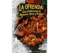 LA OFRENDA: Una Celebración de la Memoria, el Amor y la Tradición