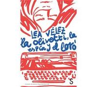 La Olivetti, La Espía Y El Loro Vélez, Lea (Auteur)