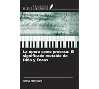 La ópera como proceso: El significado mutable de Dido y Eneas