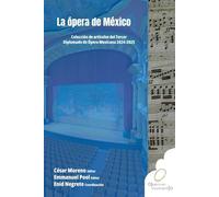 La ópera de Mexico: Colección de artículos del Tercer Diplomado de Ópera Mexicana 2024-2025