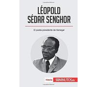 Lã©Opold Sã©Dar Senghor:El Poeta Presidente De Senegal
