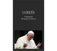 La oración. Catequesis del papa Francisco