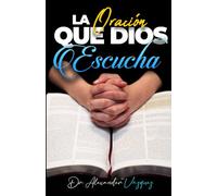 LA ORACIÓN QUE DIOS ESCUCHA: Quién puede orar según la voluntad de Dios?