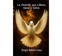 La Oración que Libera, Sana y Salva.