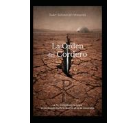 La Orden del Cordero: La Fe, el destino y la culpa en un mundo donde la Muerte ya no es inexorable