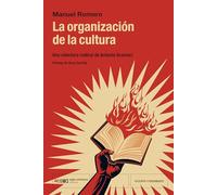 LA ORGANIZACIÓN DE LA CULTURA: UNA RELECTURA RADICAL DE ANTONIO GRAMSCI