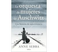 La orquesta de mujeres de Auschwitz: Una historia de supervivencia