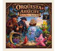 La Orquesta del Arrecife: Para los pequeños aventureros que están aprendiendo que cada uno es diferente, y eso está bien.