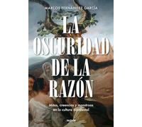 La oscuridad de la razón: Mitos, creencias y monstruos en la cultura occidental