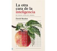 La otra cara de la inteligencia Una historia crítica del intelecto - David Brydan - Tendencias - ebook (ePub) - Livre