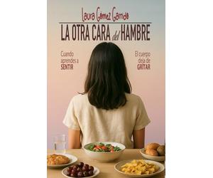 La otra cara del hambre: Cuando aprendes a sentir, el cuerpo deja de gritar