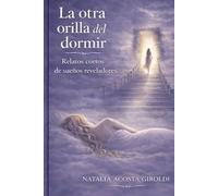 La otra orilla del dormir: Relatos cortos de sueños reveladores