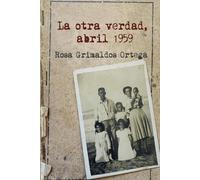 La otra verdad, abril 1959: Conocer lo que supone vivir sin libertades