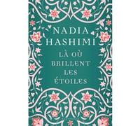 Là où brillent les étoiles Nadia Hashimi (Auteur), Emmanuelle Ghez (Traduction)
