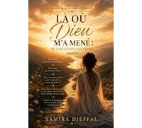 Là où Dieu m’a mené : de l’intuition à la vérité