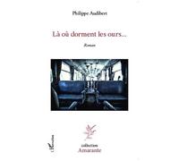 Philippe Audibert – Là où dorment les ours – Roman – Broché (occasion)