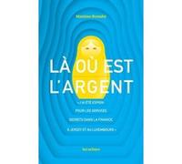 Là où est l'argent Maxime Renahy (Auteur), Eva Joly (Préface)
