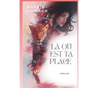 Là où est ta place: Et si chacun de nous avait une place, quelque part