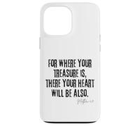 Là où est Ton trésor est Ton cœur Le Sera Aussi Matthieu 6:21 Coque pour iPhone 13 Pro Max