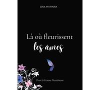 Là où fleurissent les âmes - Lina An Noura - Edt Editions Pour Tous - broché - Essai