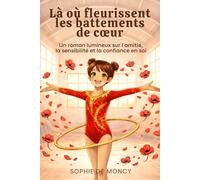 Là où fleurissent les battements de cœur: Un roman lumineux sur l’amitié, la sensibilité et la confiance en soi - l’histoire de Stella