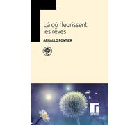 Là où fleurissent les rêves - Arnauld Pontier - Gephyre Eds - Poche - Roman