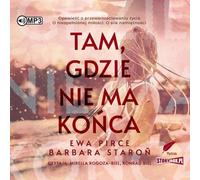 Là où il n'y a pas de fin - Ewa Pirce, Barbara Staroń (Hörbuch auf Polnisch)