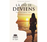 Là où je deviens: Carnet d'une voyageuse - Tome 1