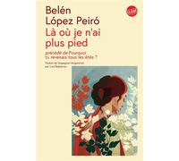 Belén López Peiró – Là où je n'ai plus pied – Roman – Précédé de Pourquoi tu revenais tous les étés ? – Broché