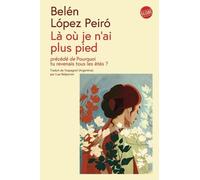 Là Où Je N'ai Plus Pied - Précédé De Pourquoi Tu Revenais Tous Les Étés ?