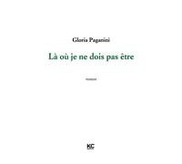 Là où je ne dois pas être - Gloria Paganini - KC Editions - broché - Roman