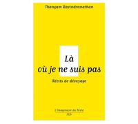 Là ou je ne suis pas - Thangam Ravindranathan - Presses Universitaires Vincennes - broché - Essai