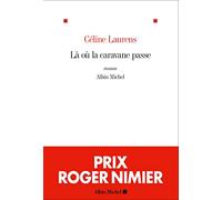 Céline Laurens – Là où la caravane passe – Les Éditions Albin Michel