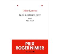 Céline Laurens – Là où la caravane passe – Les Éditions Albin Michel